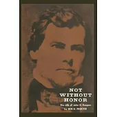 Not Without Honor: The Life of John H. Reagan