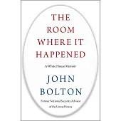 The Room Where It Happened: A White House Memoir