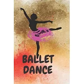 Ballet Notebook for Girls birthday dancer: Lined book/ Ballet Dance, ballet notebook, 140 Pages, 6x9, Soft cover, Matte Finish