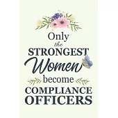 Only The Strongest Women Become Compliance Officers: Notebook - Diary - Composition - 6x9 - 120 Pages - Cream Paper - Blank Lined Journal Gifts For Co