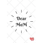 Dear Mom: Feelings Journal (Grieving, happiness about Mom)