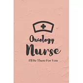 Oncology Nurse: Oncology Nurse Journal - Oncology Nurse Gift - Nurse Appreciation Notebook - Oncology Student Nurse Gift - College Rul