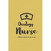 Oncology Nurse: Oncology Nurse Journal - Oncology Nurse Gift - Nurse Appreciation Notebook - Oncology Student Nurse Gift - College Rul