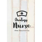 Oncology Nurse: Oncology Nurse Journal - Oncology Nurse Gift - Nurse Appreciation Notebook - Oncology Student Nurse Gift - College Rul