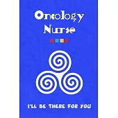 Oncology Nurse: Oncology Nurse Journal - Oncology Nurse Gift - Nurse Appreciation Notebook - Oncology Student Nurse Gift - College Rul