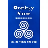 Oncology Nurse: Oncology Nurse Journal - Oncology Nurse Gift - Nurse Appreciation Notebook - Oncology Student Nurse Gift - College Rul