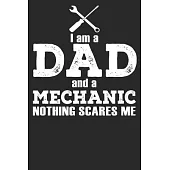 I Am A Dad And A Mechanic Nothing Scares Me: Blank Lined Notebook Journal