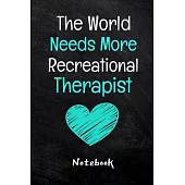 The World Needs More Recreational Therapist Notebook: Dot Grid Page Notebook Gift For Recreational Therapy Related People.