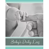 Baby’’s Daily Log Notebook Tracker for Newborn and Toddler: Feeding and Breastfeeding Journal, Sleeping and Activities Diary, Baby Health 8.5