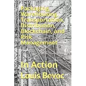 Packaging, Warehousing, Transportation, Distribution, Blockchain, and Risk Management: In Action