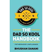 The Dad So Kool Handbook: Fatherhood Unplugged