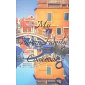 My Italian Family Cookbook: An easy way to create your very own Italian family Pasta cookbook with your favorite recipes, in an 5