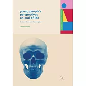 Young People’s Perspectives on End-Of-Life: Death, Culture and the Everyday