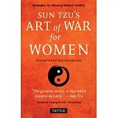 Sun Tzu’s Art of War for Women: Strategies for Winning Without Conflict - Revised with a New Introduction