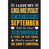 I Love My Clinical Nurse Specialist He Was Born In September With His Heart On His Sleeve A Fire In His Soul And A Mouth He Can’’t Control: Clinical Nu