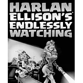 Harlan Ellison’’s Endlessly Watching