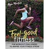 Feel-Good Fitness: Workout Challenges to Inspire Your Fitness Streak