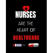 Nurses Are The Heart Of Healthcare: Journal and Notebook for Nurse - Lined Journal Pages, Perfect for Journal, Writing and Notes