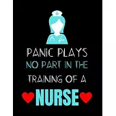 Panic Plays No Part In The Training Of A Nurse: Journal and Notebook for Nurse - Lined Journal Pages, Perfect for Journal, Writing and Notes