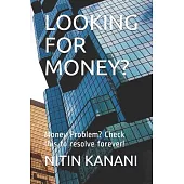 Looking for Money?: Money Problem? Check this to resolve forever!