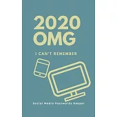 2020 OMG I Can’’t Remember Social Media Passwords Keeper: Organizer/Log Book/Notebook for Passwords and Shit/Password Book/Gift for Friends/Coworkers/S