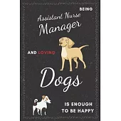 Assistant Nurse Manager & Dogs Notebook: Funny Gifts Ideas for Men/Women on Birthday Retirement or Christmas - Humorous Lined Journal to Writing