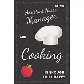 Assistant Nurse Manager & Cooking Notebook: Funny Gifts Ideas for Men/Women on Birthday Retirement or Christmas - Humorous Lined Journal to Writing
