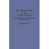 The Soviet Union at the United Nations: An Inquiry Into Soviet Motives and Objectives