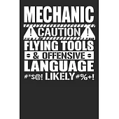 Mechanic Caution Flying Tools And Offensive Language Likely: Blank Lined Notebook Journal