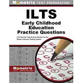 Ilts Early Childhood Education Practice Questions: Ilts Practice Tests & Review for the Illinois Licensure Testing System