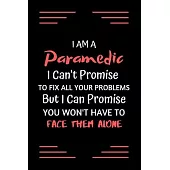 I am a Paramedic i can’’t promise to fix all your problems but i can promise you won’’t have to face them alone: 100 Pages (6