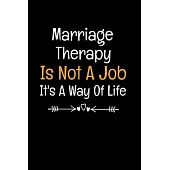 Marriage Therapy Is Not A Job It’’s A Way Of Life: Funny Marriage Therapist Gift Idea For Any Occasion