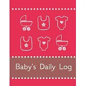Baby’’s Daily Log Notebook Tracker for Newborns and Toddler: Feeding and Breastfeeding Journal, Sleeping and Activities Diary, Baby Health 8.5