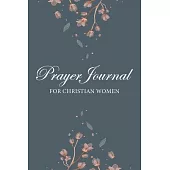 Prayer Journal for Christian Women: A 1 Year/52 Week Guide To Cultivate An Attitude Of Gratitude: Gratitude Journal