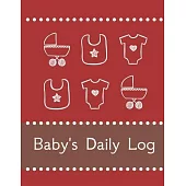 Baby’’s Daily Log Notebook Tracker for Newborn and Toddler: Feeding and Breastfeeding Journal, Sleeping and Activities Diary, Baby Health 8.5