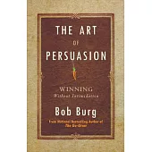 The Art of Persuasion: Winning Without Intimidation