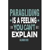 Paragliding Is A Feeling You Can’’t Explain Calender 2020: Funny Cool Paragliding Calender 2020 - Monthly & Weekly Planner - 6x9 - 128 Pages - Cute Gif