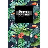 My Prayer Journal: A Guide To Prayer, Praise and Thanks: Tropical Flower Watercolor design, Prayer Journal Gift, 6x9, Soft Cover, Matte F