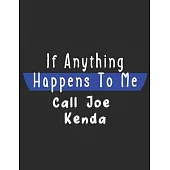 If Anything Happens To Me, Call Joe Kenda: Lined Journal/Notebook/Diary - Perfect For Joe Kenda Fans - True Crime Lovers