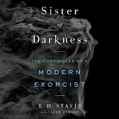 Sister of Darkness Lib/E: The Chronicles of a Modern Exorcist