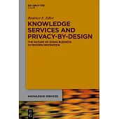 Knowledge Services and Privacy-By-Design: The Nature of Doing Business in Modern Innovation