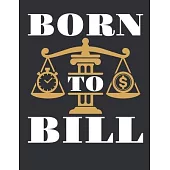 Born to Bill: Lawyer 2020 Weekly Planner (Jan 2020 to Dec 2020), Paperback 8.5 x 11, Attorney Calendar Schedule Organizer