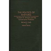 The Politics of Rhetoric: Richard M. Weaver and the Conservative Tradition