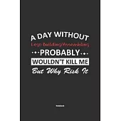 A Day Without Lego Building/Assembling Probably Wouldn’’t Kill Me But Why Risk It Notebook: NoteBook / Journla Lego Building/Assembling Gift, 120 Pages