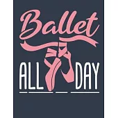 Ballet All Day: Ballet Dancer 2020 Weekly Planner (Jan 2020 to Dec 2020), Paperback 8.5 x 11, Calendar Schedule Organizer