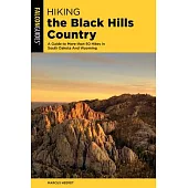 Hiking the Black Hills Country: A Guide to More Than 50 Hikes in South Dakota and Wyoming