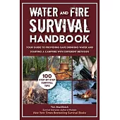 Water and Fire Survival Handbook: Your Guide to Providing Safe Drinking Water and Starting a Campfire with Different Methods