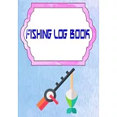 Fishing Log Book Fishing: Faster More Catching Less Logging The Fishing Logbook Cover Matte Size 7 X 10 INCHES - Experiences - Best # Date 110 P