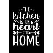 The Kitchen Is The Heart Of The Home: 100 Pages 6’’’’ x 9’’’’ Recipe Log Book Tracker - Best Gift For Cooking Lover