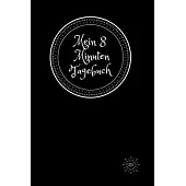 Mein 8 Minuten Tagebuch: Das Tagebuch, das Sie jeden Tag zu glücklichen Minuten macht, für mehr Glück, Bestimmtheit, Dankbarkeit und Erfolg.120